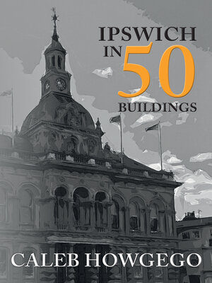 cover image of Ipswich in 50 Buildings